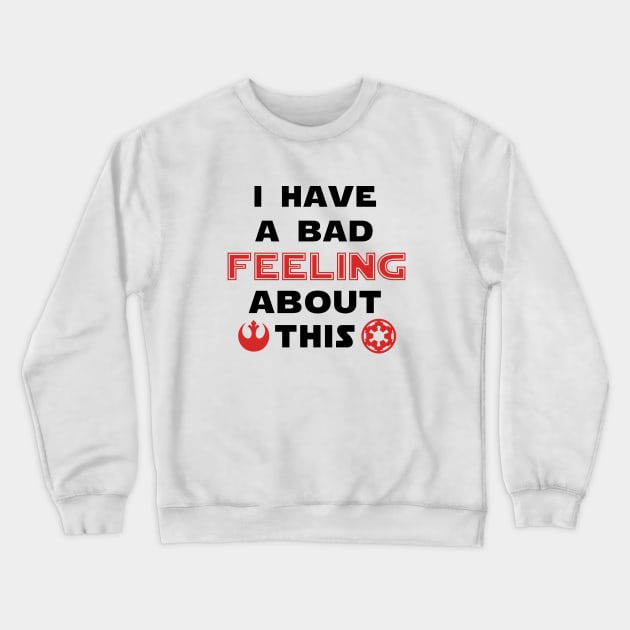 I have a bad feeling about this Crewneck Sweatshirt by OsFrontis